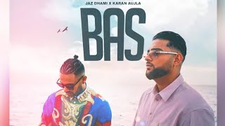 BAS (Offical Video) | JAZ DHAMI | KARAN AUJLA | YEAH PROOF | New Punjabi Song 2022 Please Like