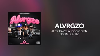 Alex Favela, Código FN, Oscar Ortiz - ALVRGZO [ Letra/Lyric ]