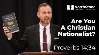 Are You A Christian Nationalist? - Proverbs 14:34