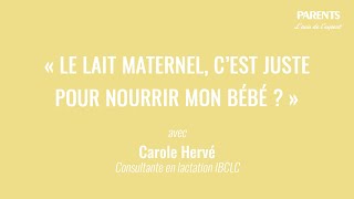 « Le lait maternel, c'est juste pour nourrir mon bébé ? » L'avis de l'expert avec Carole Hervé