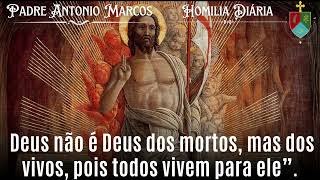 Deus não é o Deus dos mortos, mas dos vivos.