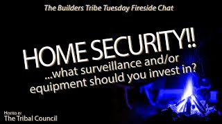 HOME INVASION PROTECTION! What Is a Home Security Plan?! Builders Tribe Tuesday Fireside Chat!