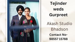 Tejinder weds Gurpreet // Akash Studio Bhadson// 98557-15788