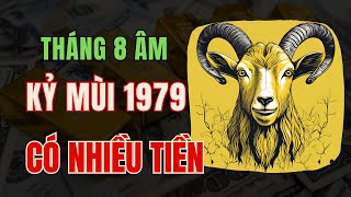 Tử vi tuổi Kỷ Mùi 1979, tháng 8 âm lịch. Dự báo tiền bạc trong tháng này vô cùng dồi dào với Kỷ Mùi.