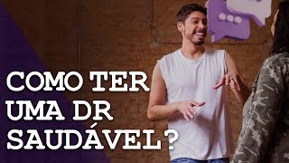 Relacionamentos: como ter uma DR saudável?