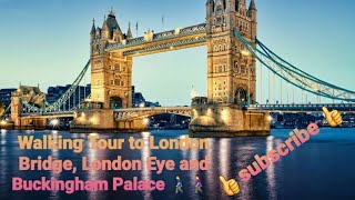 Walking Tour to London Bridge, London Eye and Buckingham Palace 🚶‍♂️🚶‍♀️ (Part 2 )