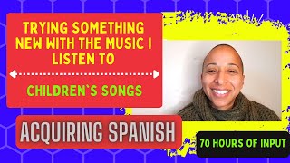 Trying Something New With The Music I Listen To... Children's Songs | Acquiring Spanish