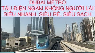 Dubai tàu điện ngầm không người lái siêu nhanh siêu rẻ siêu sạch/ Đời Sống ở Dubai