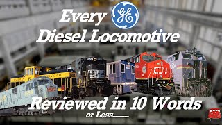 Every GE Diesel Locomotive Reviewed in 10 Words