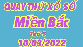 Quay thử kết quả xổ số Miền Bắc ( Thứ 5 ) 10/03/2022 - Hồng Thảo Vlog