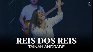 Reis dos Reis | Tainah Andrade | IPALPHA