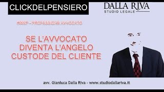 Professione avvocato: se l'avvocato diventa l'angelo custode del cliente - clickdelpensiero #002P