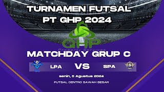 LPA vs SPA || Match Day Grup C || Turnamen Futsal PT. GHP 2024