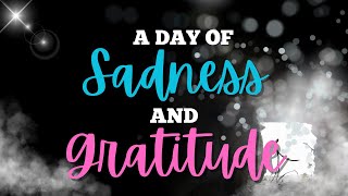 A Day of Sadness and Gratitude