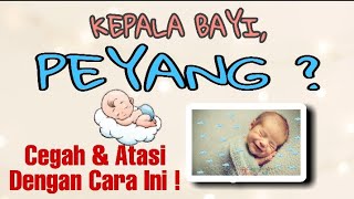 Kepala Bayi Peyang - Cara Mencegah & Mengatasi