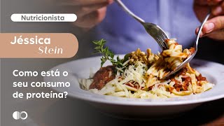 Como está o seu consumo de proteína?