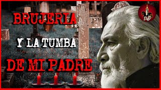 BRUJERÍA Y LA TUMBA DE MI PADRE