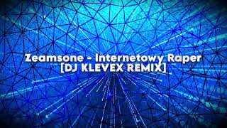 Zeamsone - Internetowy Raper - (Dj Klevex Remix)