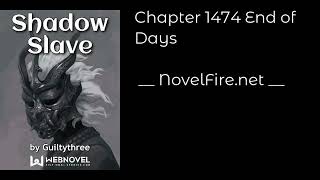 SHADOW SLAVE - CHAPTER 1474 END OF DAYS Audiobook - NovelFire.net