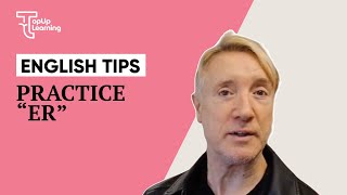 English Tips | Practice “er” | TopUp Learning