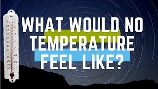 What Would No Temperature Feel Like?