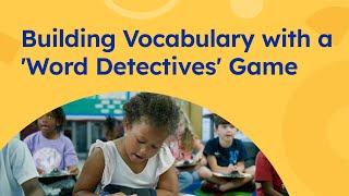 Building Vocabulary with a 'Word Detectives' Game