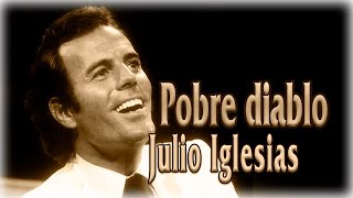 Julio Iglesias - Pobre diablo (letras)