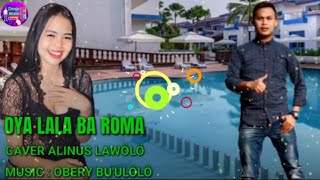 LAGU NIAS DJ || OYA LALA BA ROMA || FUL BAS COVER ALINUS LAWÖLÖ PARGOY