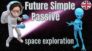 Future Simple Passive/Простое объяснение  с примерами предложений/Исследование космоса