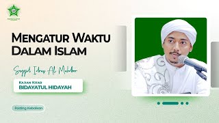 MENGATUR WAKTU DALAM ISLAM | Sayyid Idrus Al Muhdhor | 21 Mei 2024