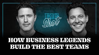 How Business Legends Build The Best Teams