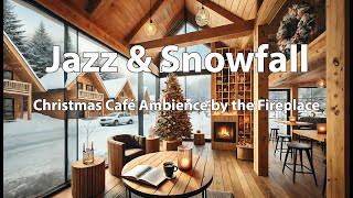 Jazz & Snowfall ❄️🎶 | Christmas Café Ambience by the Fireplace