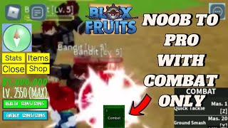 Going NOOB TO PRO With COMBAT ONLY In Blox Fruits