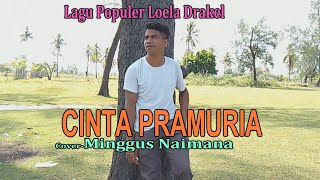 Lagu Populer Loela Drakel-CINTA PRAMURIA-Cover-Minggus Naimana-ARTIS MALAKA  Chanell (AMC)