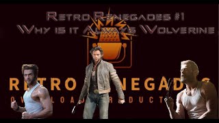 Retro Renegades #1: Why is it always Wolverine