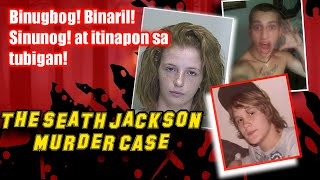 ANG MAPAIT NA WAKAS ll THE SEATH JACKSON MURDER CASE ll Case Three