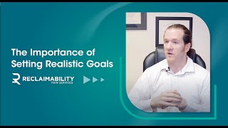 Setting Realistic Goals | ReclaimAbility