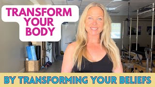 Transform Your Body by Transforming Your Beliefs (4  Practical Steps)