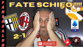 🤬VERGOGNAAA❗️❗️❗️😱PARMA-MILAN2-1🤬SIETE VERGOGNOSI❗❗❗👀CI VUOLE UN BAGNO DI UMILTA'