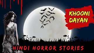 Khooni Dayan | Scary Stories | Hindi Horror Stories