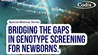 Webinar on Bridging the gaps in genotype screening for newborns.