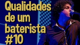 As principais qualidades de um Baterista - 10