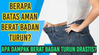 BERAT BADAN TURUN DRASTIS? INI BATAS AMANNYA!