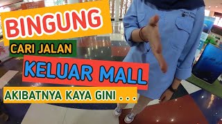 BINGUNG CARI JALAN KELUAR MALL  PART 1 || AKIBATNYA JADI KAYA GINI . . . . . . . . . . . . . . . . .