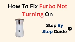 How To Fix Furbo Not Turning On