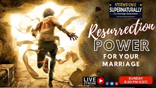 Encountering Resurrection Power Over Your Marriage #marriagerestoration