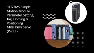 QD77MS Simple Motion Module Parameter Setting, Jog, Homing & Positioning Mitsubishi Servo (Part 1)