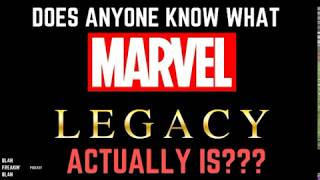 What IS MARVEL LEGACY?  I'm Not Sure Marvel Comics Knows...