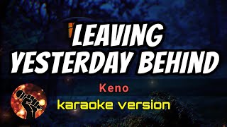 LEAVING YESTERDAY BEHOND - KENO (karaoke version)