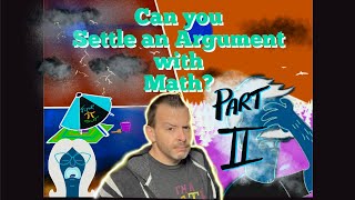 Can you Settle an Argument with Math? Part II